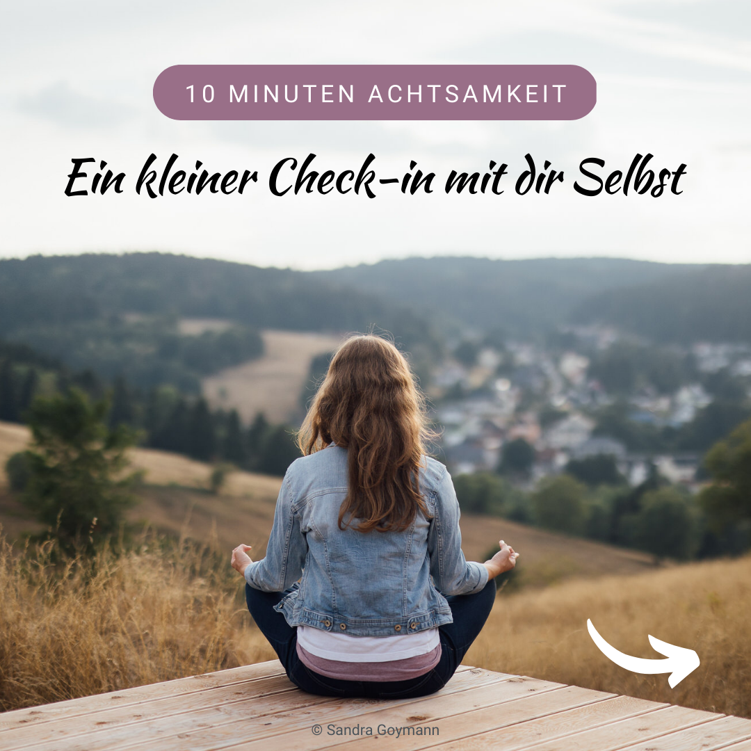 10 Minuten Achtsamkeit – Kleiner Check-in mit dir Selbst